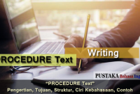 PROCEDURE Text - Pengertian, Tujuan, Struktur, Ciri Kebahasaan, Contoh